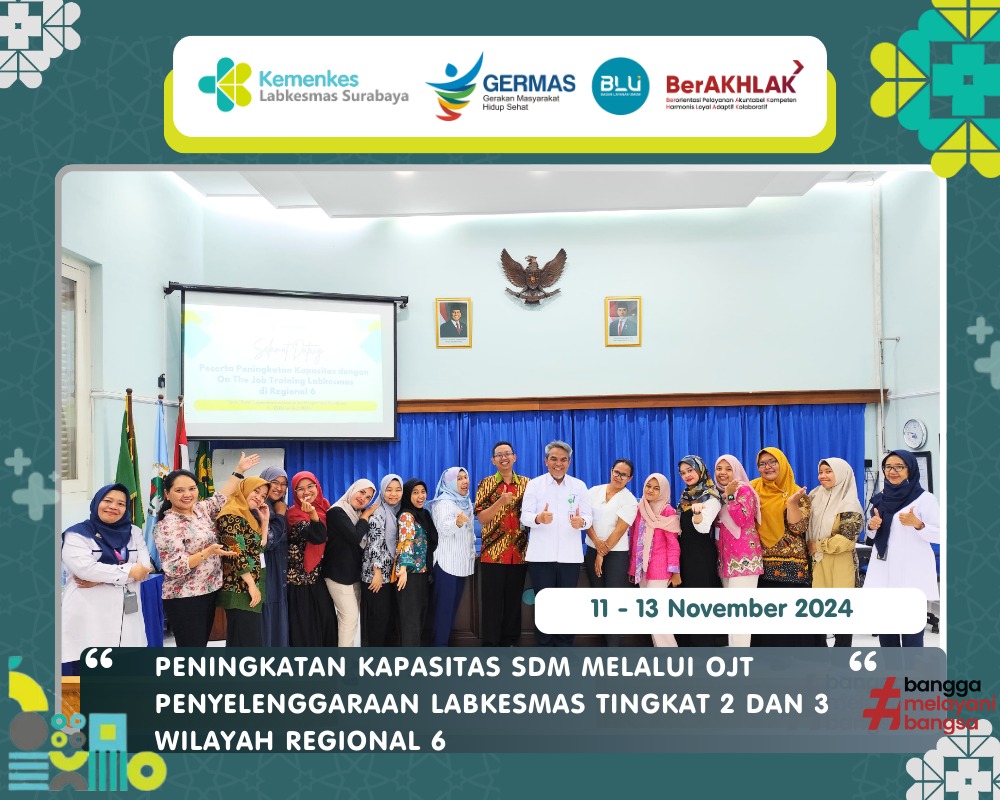 PENINGKATAN KAPASITAS SDM MELALUI OJT PENYELENGGARAAN LABKESMAS TINGKAT 2 DAN 3 WILAYAH REGIONAL 6