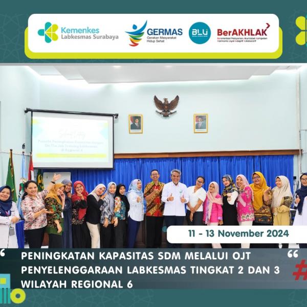 PENINGKATAN KAPASITAS SDM MELALUI OJT PENYELENGGARAAN LABKESMAS TINGKAT 2 DAN 3 WILAYAH REGIONAL 6