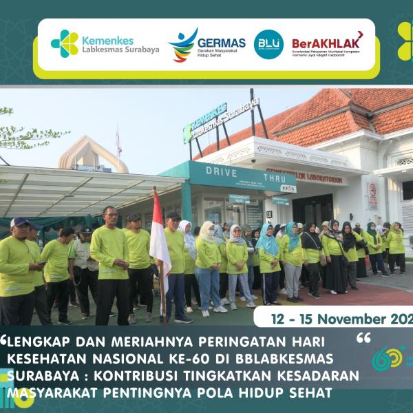 LENGKAP DAN MERIAHNYA PERINGATAN HARI KESEHATAN NASIONAL KE-60 DI BBLABKESMAS SURABAYA : KONTRIBUSI TINGKATKAN KESADARAN MASYARAKAT PENTINGNYA POLA HIDUP SEHAT