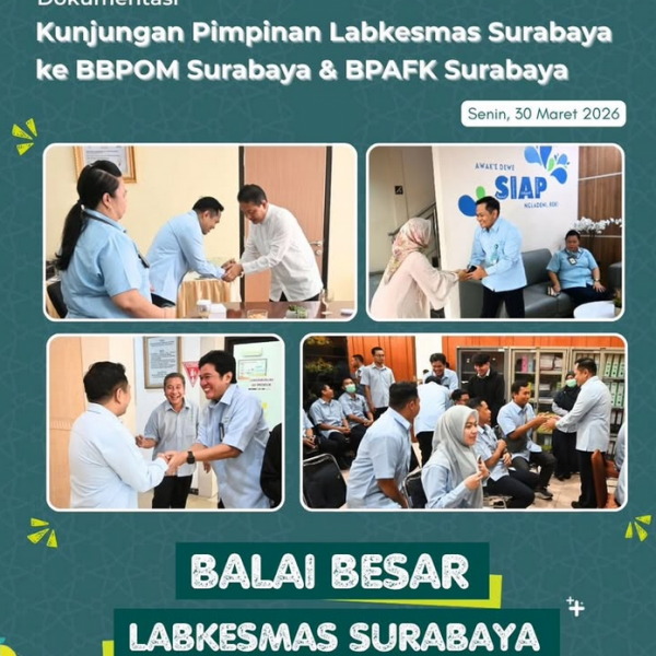 Kunjungan Pimpinan Labkesmas Surabaya ke BBPOM Surabaya & BPAFK Surabaya